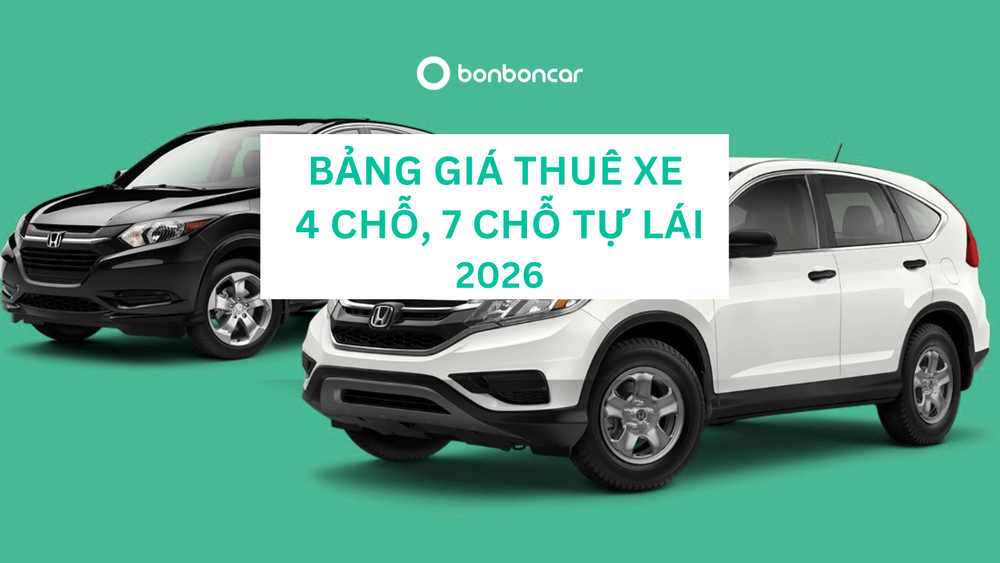 [Bảng Giá 2026] Thuê Xe Tự Lái 4 Chỗ, 7 Chỗ - Thủ Tục Nhanh, Không Cọc Xe Máy